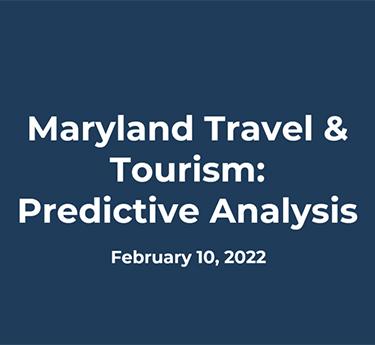 Maryland Travel & Tourism: Predictive Analysis Feb 2022